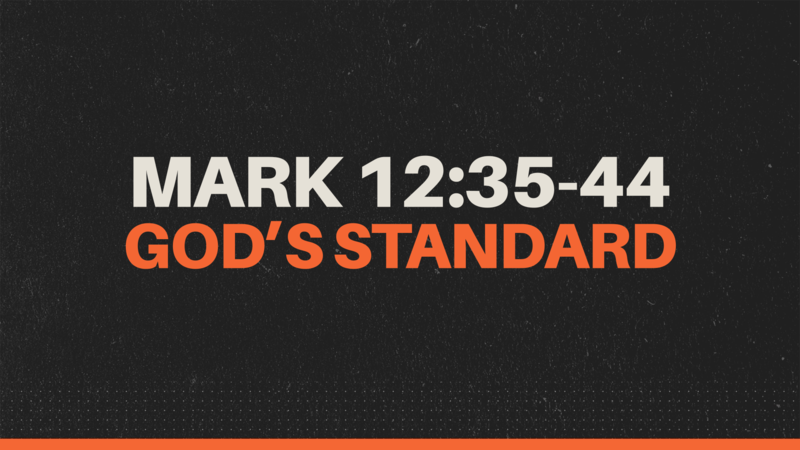 Mark 12:35-44, God's Standard
