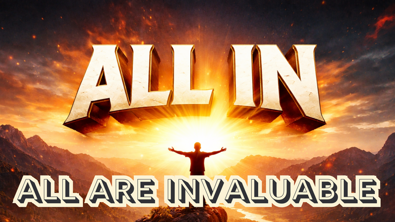 All In Pt 2: All Are Invaluable 