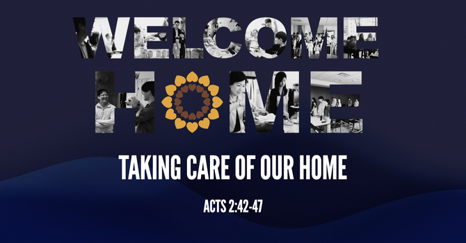 2. Welcome Home: Taking care of our Home