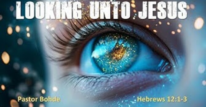 "Looking Unto Jesus"