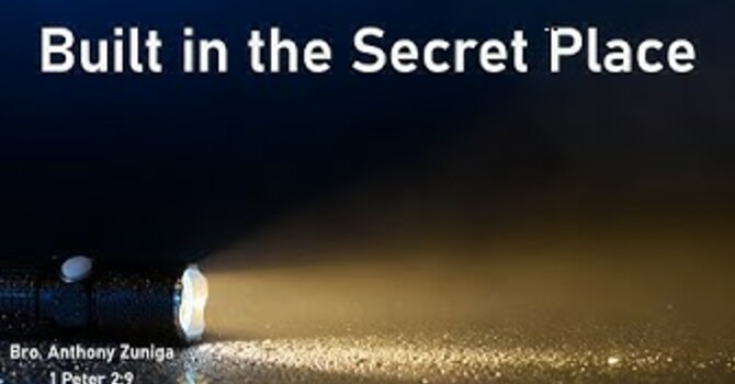 "Built In The Secret Place"