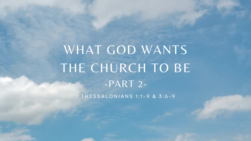 WHAT GOD WANTS THE CHURCH TO BE - PART 2