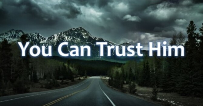 You Can Trust Him