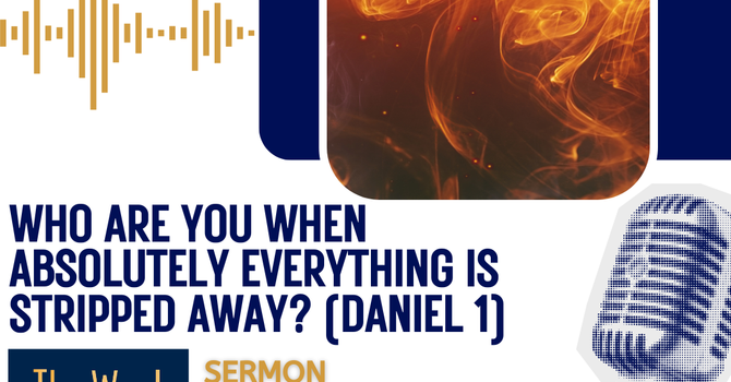 Who are you when absolutely everything is stripped away?(Sermon)