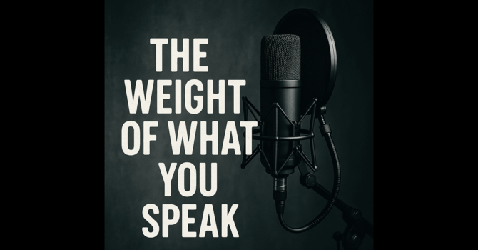 The Weight of What You Speak image