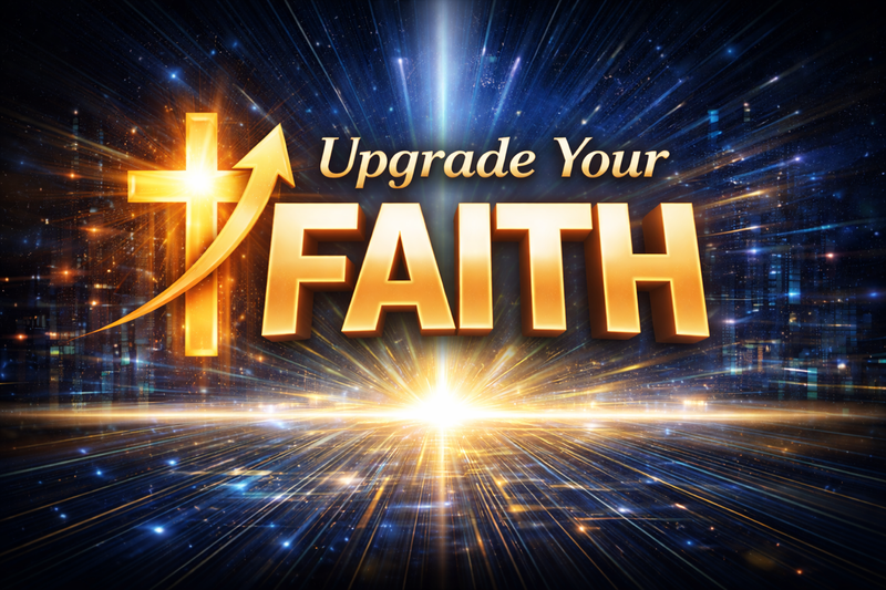 Upgrade Our Faith