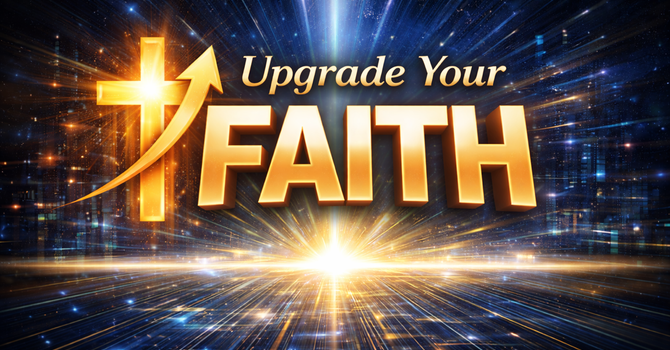 Upgrade Our Faith