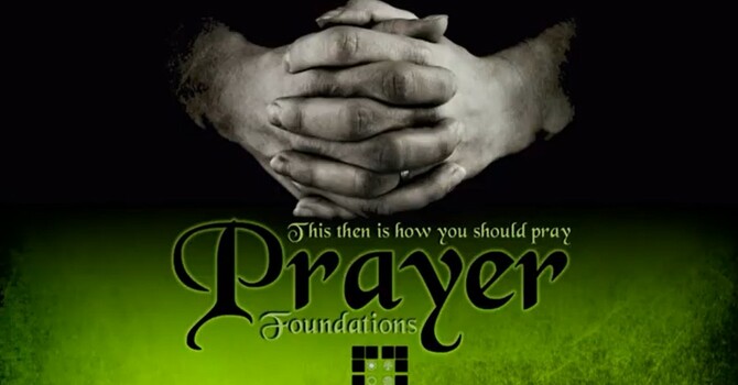 Prayer Foundations Week 1