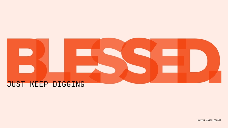 BLESSED - Just Keep Digging