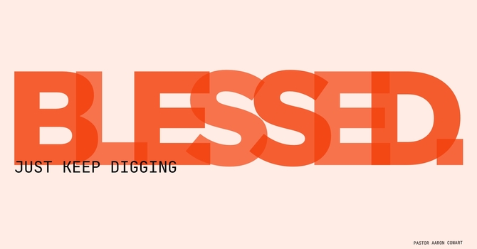 BLESSED - Just Keep Digging