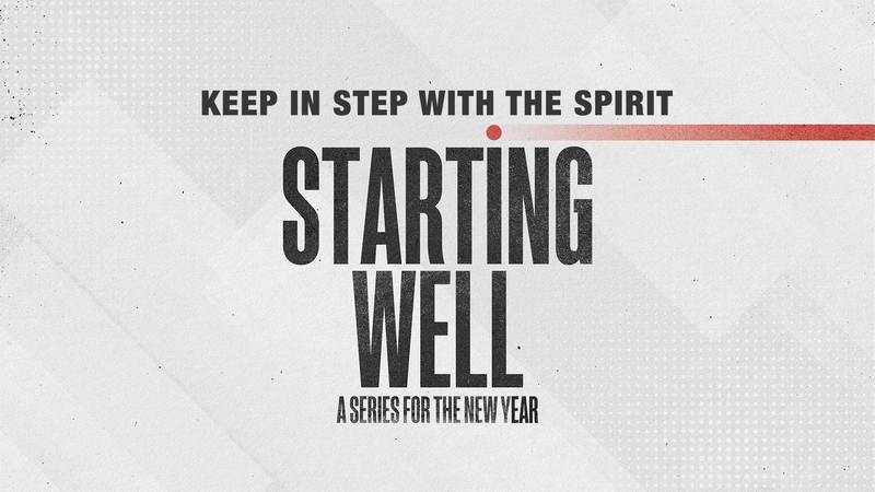 Starting Well: Keep In Step With The Spirit
