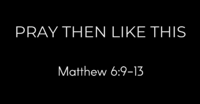 Pray Then Like This