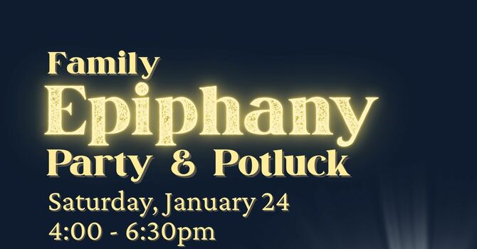 Family Epiphany Party and Potluck