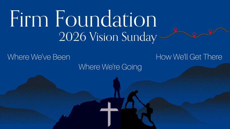 Vision Sunday – Firm Foundation