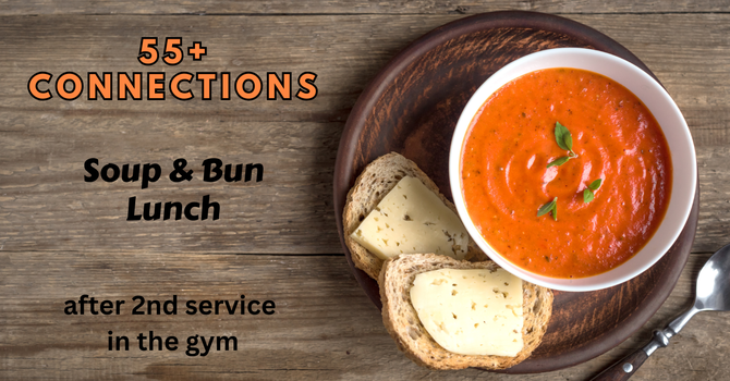 55+ SOUP & BUN LUNCH