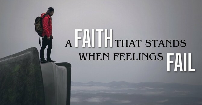 A Faith that Stands When Feelings Fail