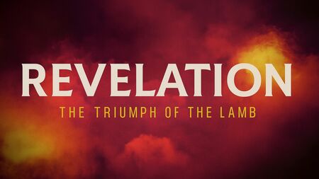 Revelation: The Triumph of the Lamb