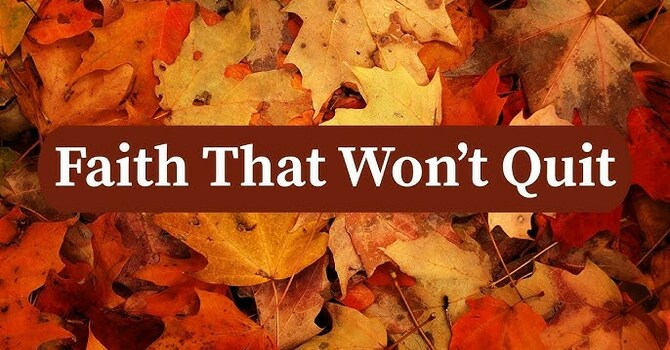 Day 7: Faith That Won't Give Up image