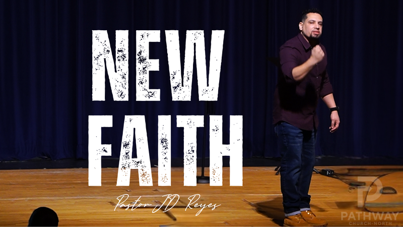 New Faith | 'New' Series | Pastor JD Reyes