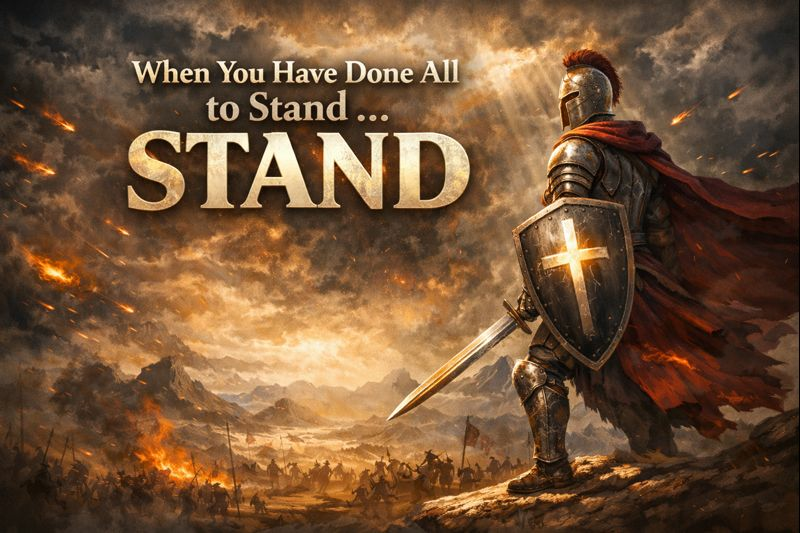When You Have Done All to Stand ... Stand