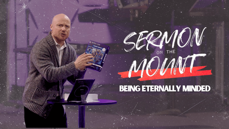 Being Eternally Minded | Sermon on The Mount