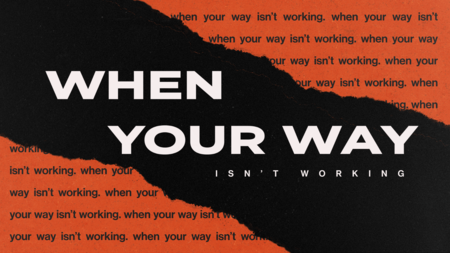 When Your Way Isn't Working