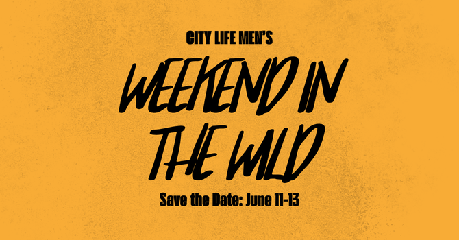 Save the Date: Men's Weekend in the Wild