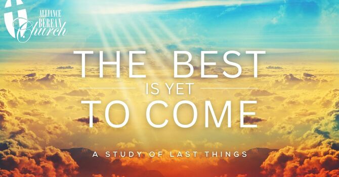 The Best Is Yet to Come | I Thessalonians 4:13-18