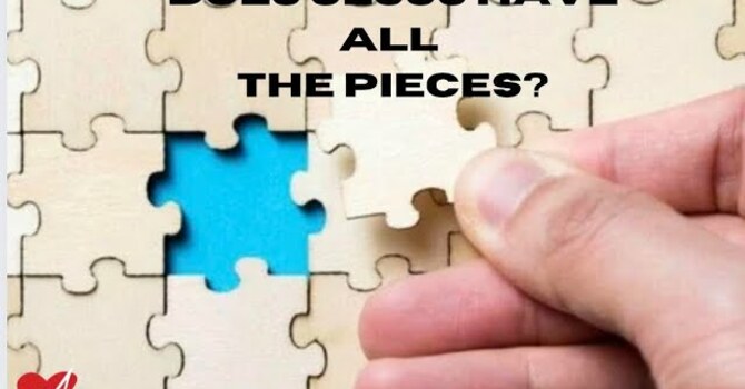 Does Jesus Have All the Pieces?