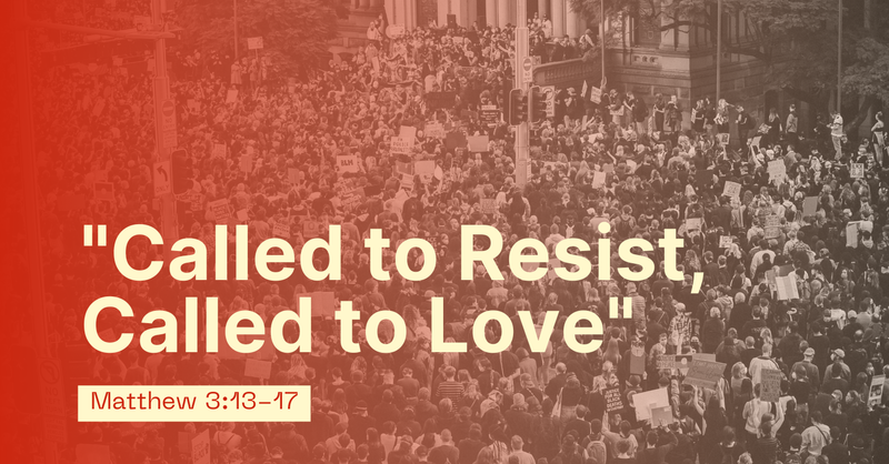 "Called to Resist, Called to Love"