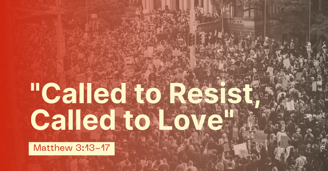 "Called to Resist, Called to Love"
