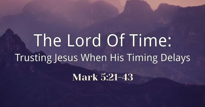 The Lord of Time: Trusting Jesus When His Time Delays