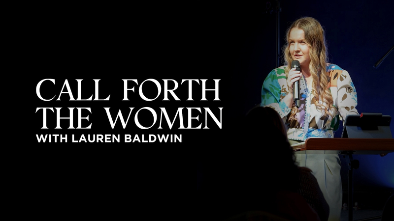 Call Forth The Women | Lauren Baldwin