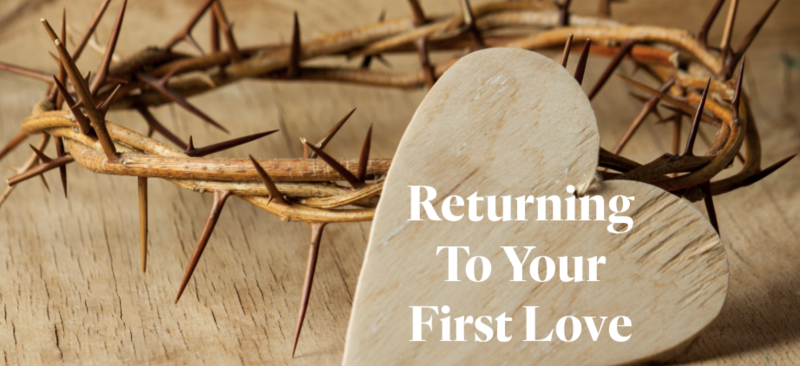 "Returning To Your First Love"