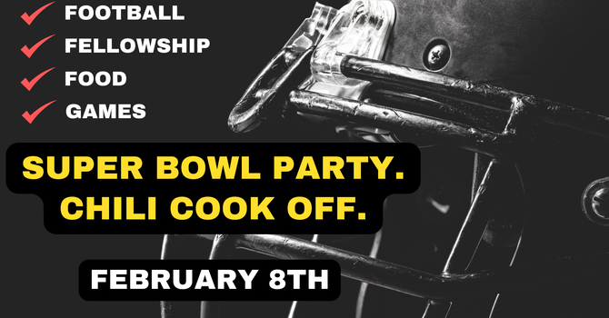 Super Bowl Party & Chili Cook Off!