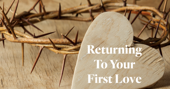 "Returning To Your First Love"