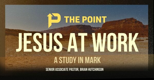 JESUS AT WORK: A Study in Mark