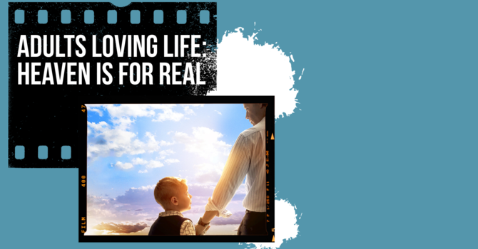 Adults Loving Life: Heaven is for Real