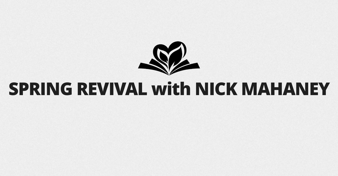 Spring Revival with Nick Mahaney