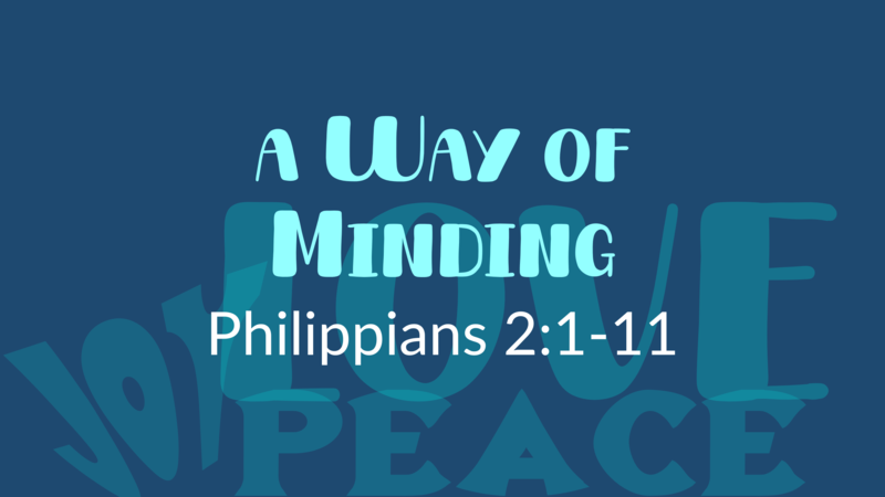 This Sunday's Message: "A Way of Minding"