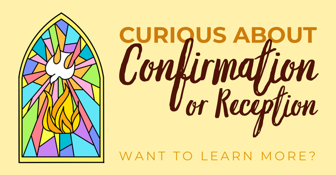 Curious about Confirmation & Reception into the Anglican Church?