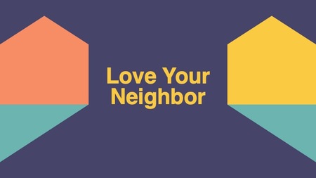 Love Your Neighbor