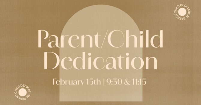 Parent / Child Dedication 