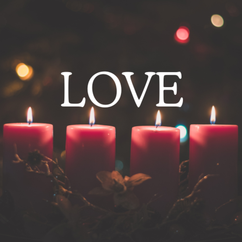 Fourth Week of Advent-Love