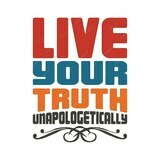 Live Your Truth Unapologetically