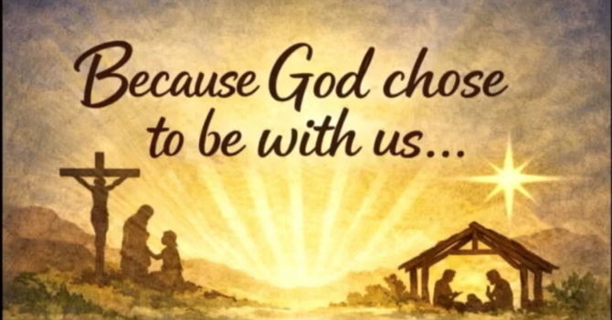 Because God chose to be with us