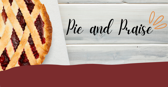 Pie and Praise