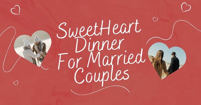Sweetheart Dinner for Married Couples