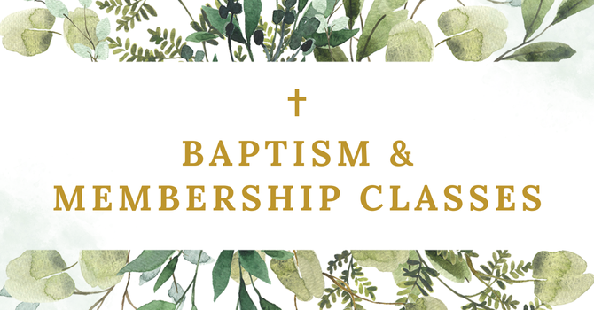Baptism & Membership Classes