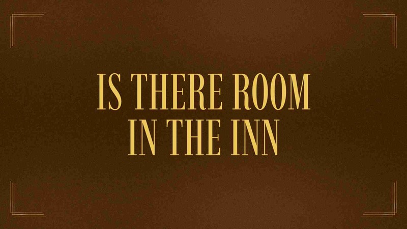 Is There Room In The Inn